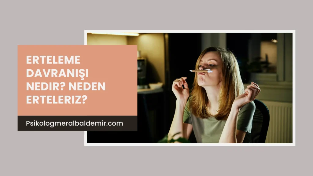 Erteleme Davranışı Nedir? Neden Erteleriz? adlı Psikolog Meral Baldemir'in yazdığı Blog Bannerı