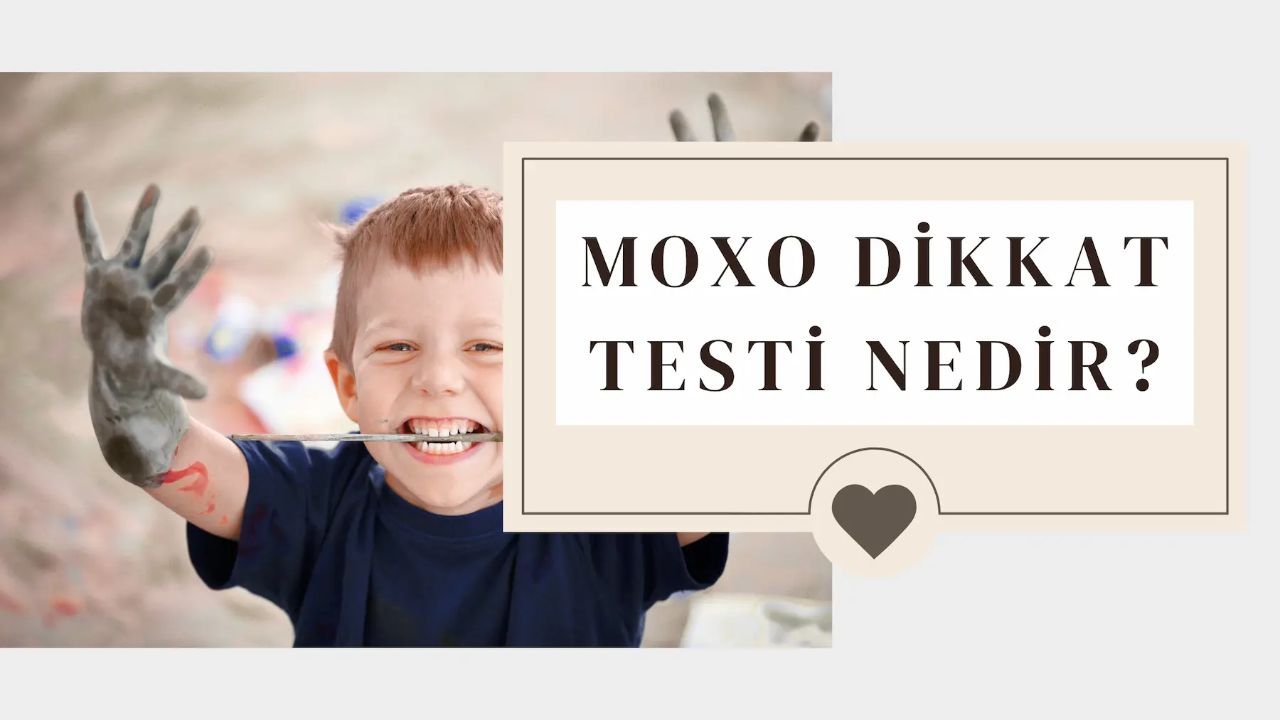 Moxo Dikkat Testi Nedir? Psikolog Meral Baldemir Blog Banner