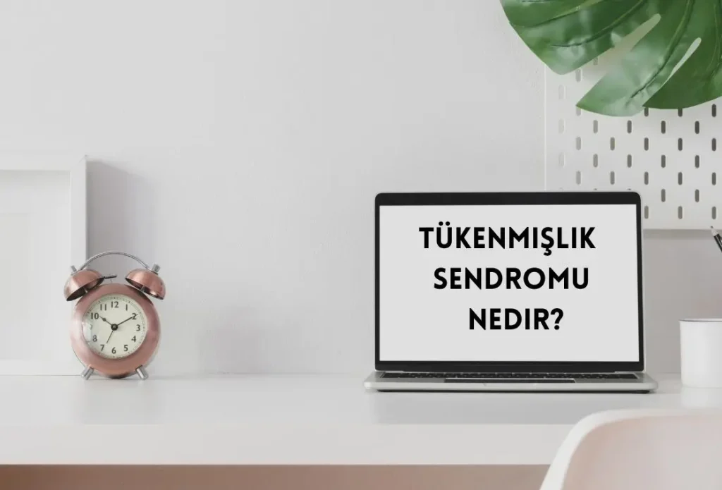 Psikolog Meral Baldemir'in Tükenmişlik Sendromu Nedir Başlıklı Blog Bannerı