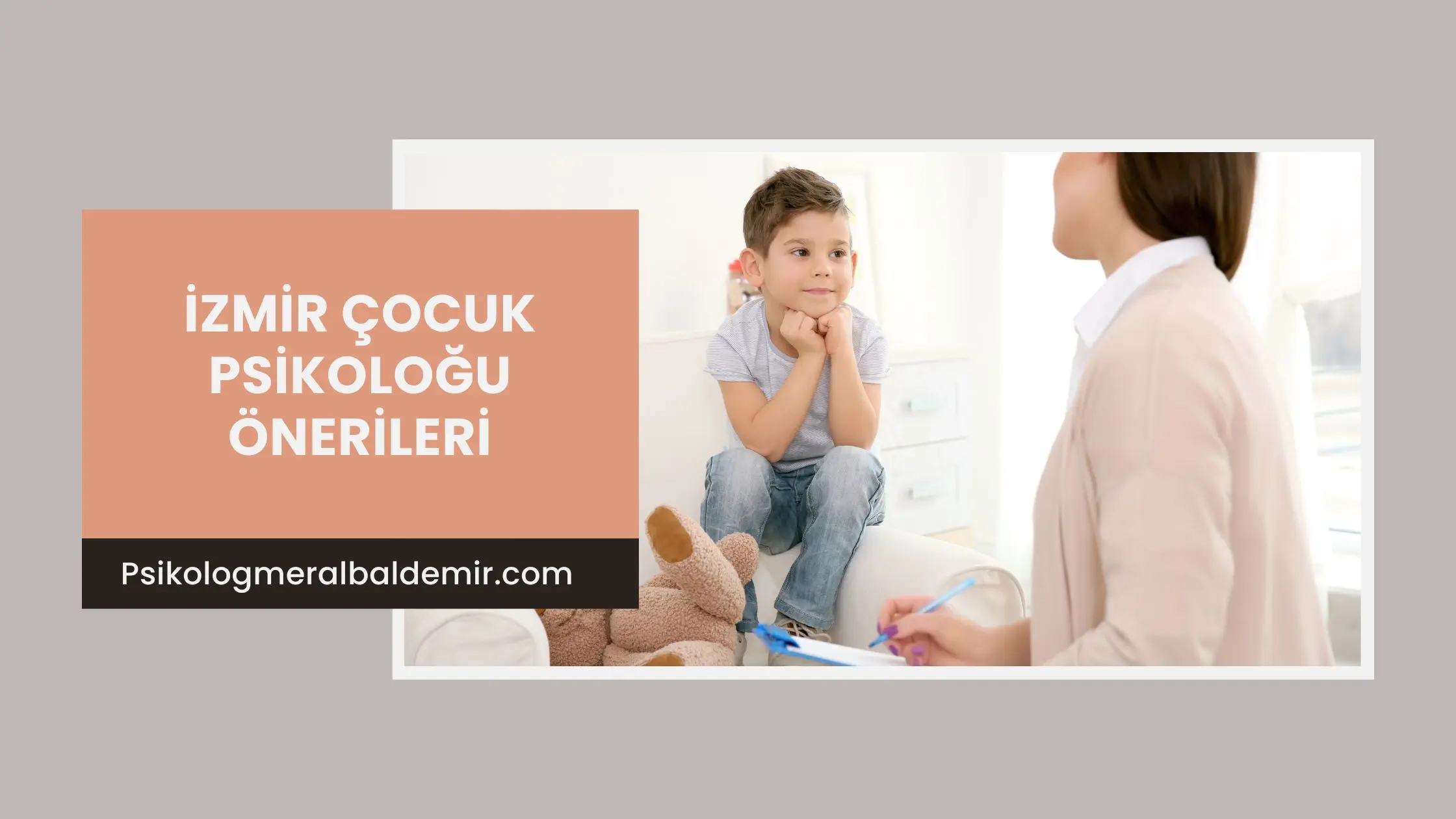 İzmir Çocuk Psikoloğu Önerileri - Psikolog Meral Baldemir