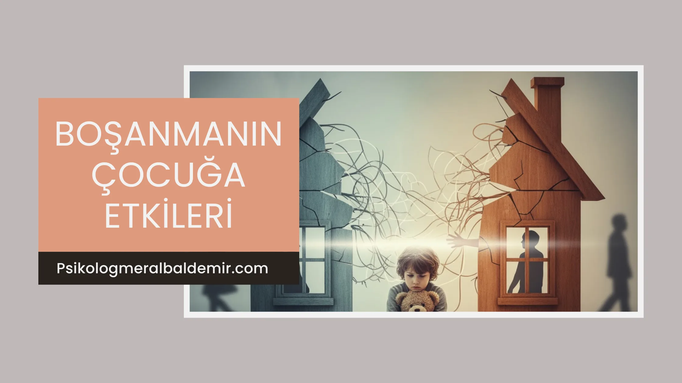 Boşanmanın çocuğa etkileri. Psikolog Meral Baldemir blog yazısı.