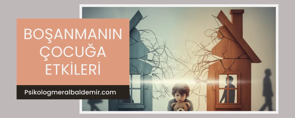 Boşanmanın çocuğa etkileri. Psikolog Meral Baldemir blog yazısı.